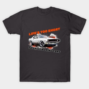 Life's Too Short To Drive Boring Cars T-Shirt